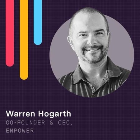 Warren Hogarth - Co-Founder & CEO, Empower