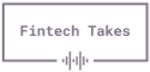 Fintech Takes